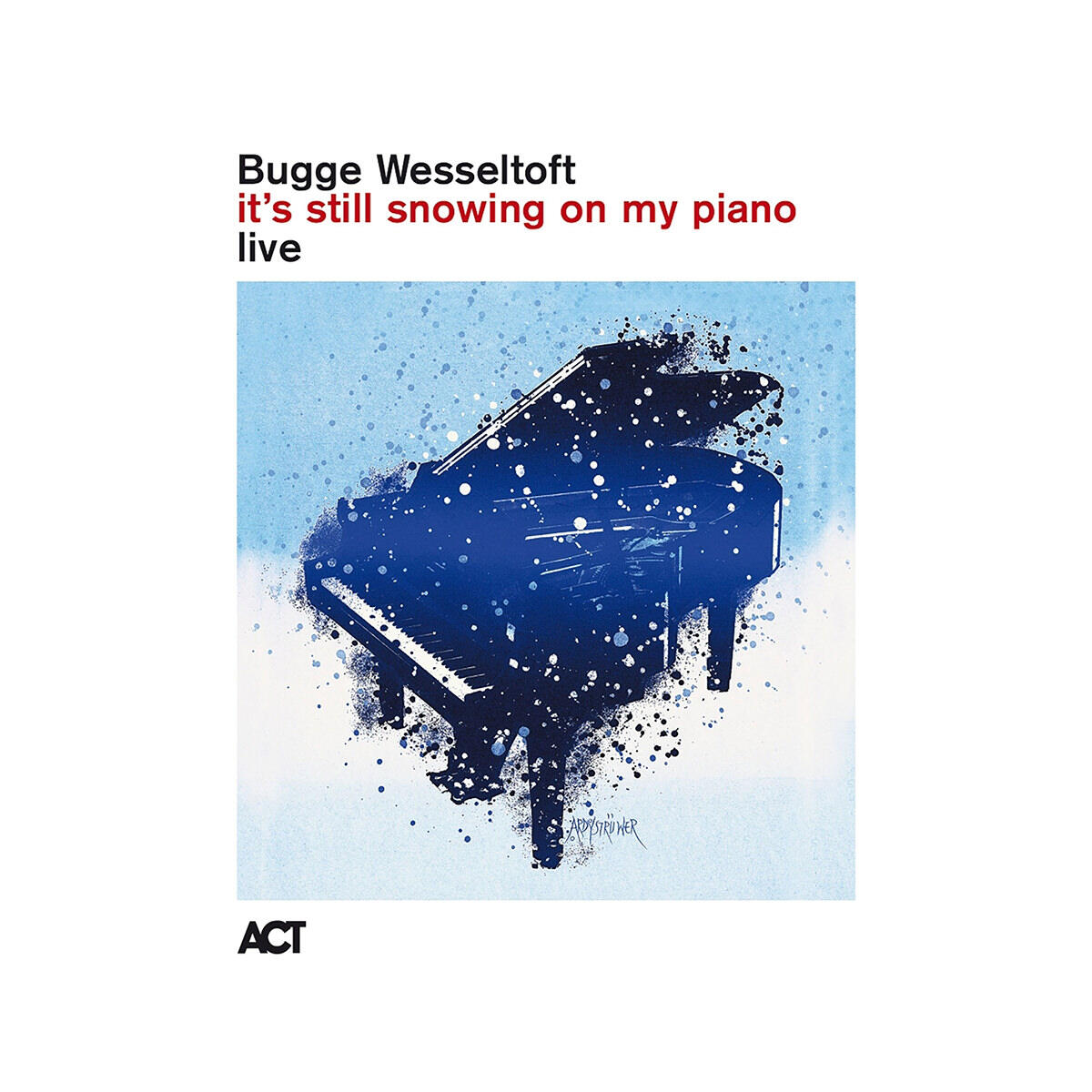 Wesseltoft, Bugge. It's Still Snowing on My Piano (Live). ACT Germany, 2025, ACT-8019-2. Wesseltoft, Bugge. It's Still Snowing on My Piano (Live). ACT Germany, 2025, ACT-8019-2.